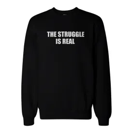 The Struggle Is Real Sweatshirt Back To School Unisex Sweat Shirt